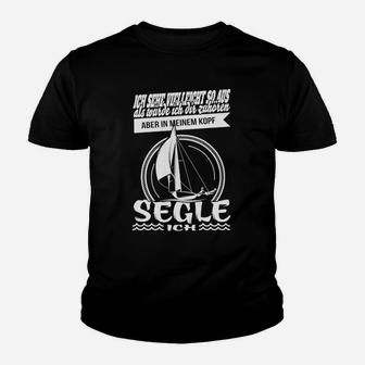 Aber In Meinem Kopf Segle Ich Kinder T-Shirt - Seseable
