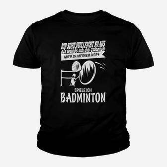 Aber In Meinem Kopf Spiele Ich Badminton Kinder T-Shirt - Seseable