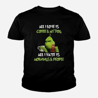 All I Love Is Coffee And My Dog All I Hate Is Mornings And People Kid T-Shirt - Seseable