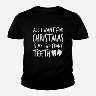 All I Want For Christmas Is My Two Front Teeth Silly Shirt Kid T-Shirt | Seseable CA