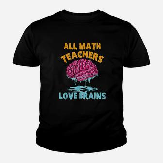 All Math Teachers Love Brains Halloween Mathematics Kid T-Shirt - Seseable