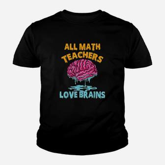 All Math Teachers Love Brains Halloween Mathematics Kid T-Shirt | Seseable UK