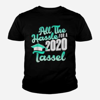 All The Hassle For A 2020 Tassel Senior 2020 Kid T-Shirt - Seseable