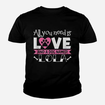 All You Need Is Love And A Dog Named Lola Owner Kid T-Shirt - Seseable