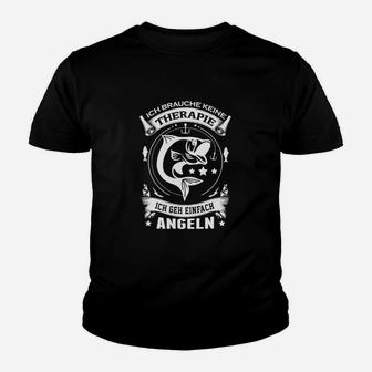 Angler Kinder Tshirt Ich brauche keine Therapie, Ich gehe angeln, Lustiges Angelshirt - Seseable