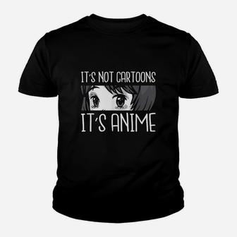 Anime Girl L Its Not Cartoons Its Anime L Anime Lover Gift Kid T-Shirt - Seseable
