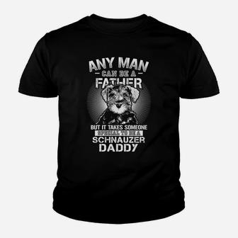 Any Man Can Be A Father Schnauzer Daddy Father Day Kid T-Shirt - Seseable