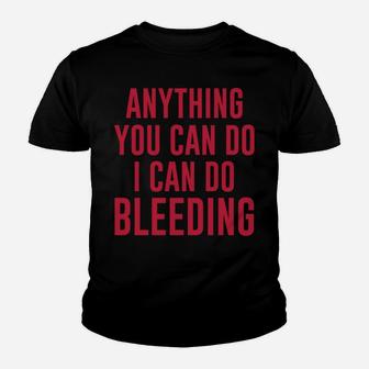 Anything You Can Do I Can Do Bleeding Kid T-Shirt - Seseable