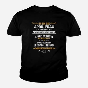 April-Frau Geburtstags-Kinder Tshirt: Feuer in der Seele, Lebendiges Mundwerk, Schwarz - Seseable