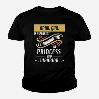 April Girl Is A Perfect Combination Of Princess And Warrior Birth Month Gift Kid T-Shirt - Seseable