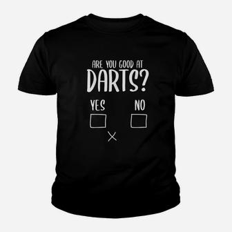 Are You Good At Darts Sarcasm Teammate Gift Darts Kid T-Shirt - Seseable
