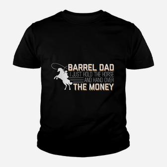 Barrel Dad I Just Hold Horse Hand Over Money Kid T-Shirt - Seseable