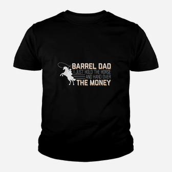 Barrel Dad I Just Hold Horse Hand Over Money Racing Kid T-Shirt - Seseable