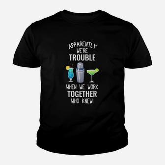 Bartender We Are Trouble When We Work Together Kid T-Shirt - Seseable