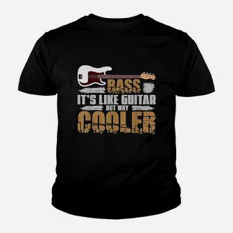 Bass Its Like Guitar But Way Cooler Bass Guitar Kid T-Shirt - Seseable