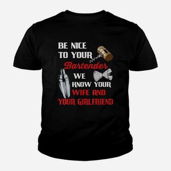 Be Nice To Your Bartender We Know Your Wife And Girlfriend Kid T-Shirt - Seseable