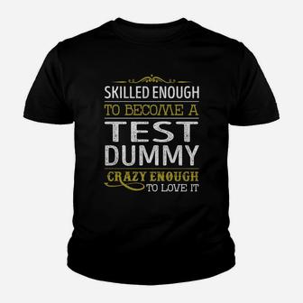Become A Test Dummy Crazy Enough Job Title Shirts Kid T-Shirt - Seseable
