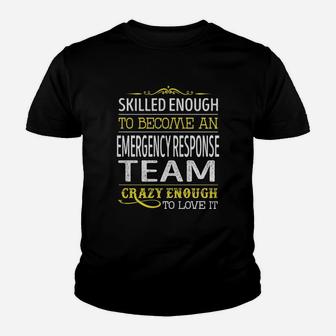 Become An Emergency Response Team Crazy Enough Job Title Shirts Kid T-Shirt - Seseable