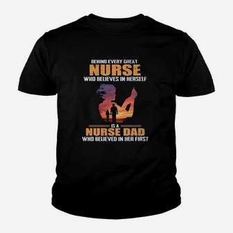 Behind Every Great Nurse Who Believes In Herself Is A Nurse Dad Kid T-Shirt - Seseable