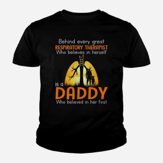 Behind Every Great Respiratory Therapist Who Believes In Herself Is A Daddy Who Believed In Her Firs Kid T-Shirt - Seseable