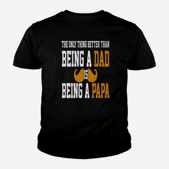 Being A Dad Is Being A Papa, dad birthday gifts Kid T-Shirt - Seseable
