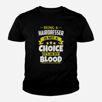 Being Hairdresser Is In My Blood, Hairdresser Tee Shirt Kid T-Shirt - Seseable