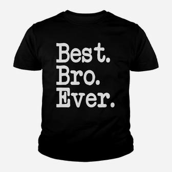 Best Bro Ever Tshirt Best Brother Ever Funny F Kid T-Shirt - Seseable