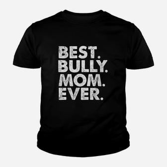 Best Bully Mom Ever Funny Vintage Dog Momma Mother Day Gift Kid T-Shirt - Seseable