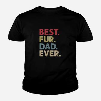Best Fur Dad Ever Cat Daddy Or Dog Father Kid T-Shirt - Seseable