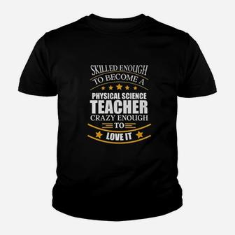 Best Skilled Physical Science Teacher Teachers Day Kid T-Shirt - Seseable