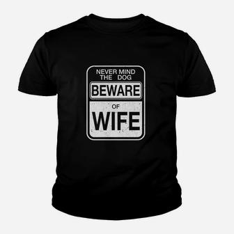 Beware Of Wife Forget The Dog Kid T-Shirt - Seseable