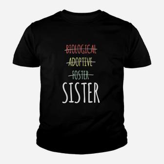 Biological Adoptive Foster Sister Kid T-Shirt - Seseable