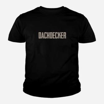 Bists Du Ein Stolzer Dachdecker Kinder T-Shirt - Seseable