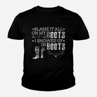 Blame It All On My Roots I Showed Up In Boots Gift Kid T-Shirt - Seseable