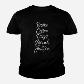 Books Coffee Dogs Social Justice Kid T-Shirt - Seseable