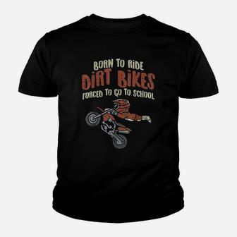 Born Ride Dirt Bikes Forced School Funny Motocross Boys Gift Kid T-Shirt - Seseable