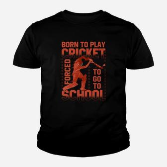 Born To Play Cricket Forced To Go To School Funny Gift Kid T-Shirt - Seseable