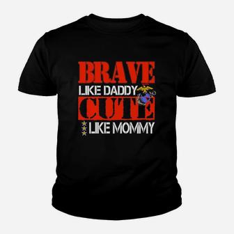 Brave Like Daddy Cute Like Mommy Kid T-Shirt - Seseable