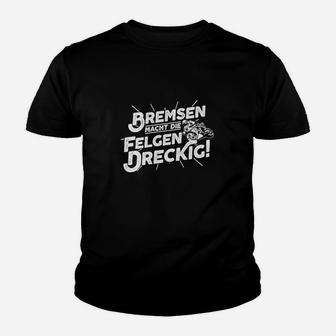 Bremsen Macht Die Felgen Dreckig Kinder T-Shirt - Seseable