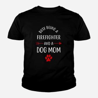 Busy Being A Firefighter And A Dog Mom Kid T-Shirt - Seseable