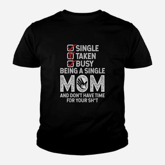 Busy Being A Single Mom Humor Sayings Funny Christmas Gift Kid T-Shirt - Seseable