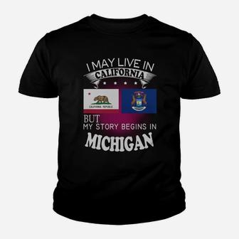 California - Michigan I May Live In California But My Story Begins In California - Michigan Kid T-Shirt - Seseable