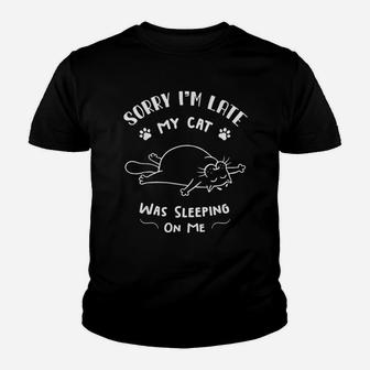 Cat Lover Sorry I Am Late My Cat Was Sleeping On Me Kid T-Shirt - Seseable