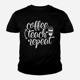 Coffee Teach Repeat Teacher Kid T-Shirt - Seseable