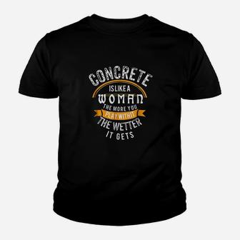 Concrete Is Like A Woman Wetter Concrete Finisher Kid T-Shirt - Seseable