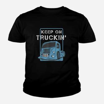 Cool Keep On Trucking Truck Trucker Truck Drivers Kid T-Shirt - Seseable