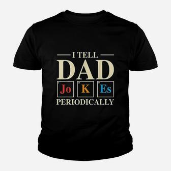 Cool Science Dad Joke I Tell Dad Jokes Periodically Kid T-Shirt - Seseable