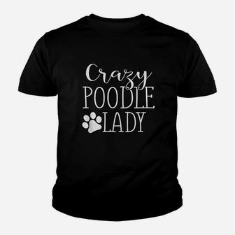 Crazy Poodle Lady Funny Poodle Gift For Poodle Lover Kid T-Shirt - Seseable