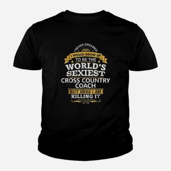 Cross Country Coach Gift Idea Worlds Sexiest Coach Kid T-Shirt - Seseable