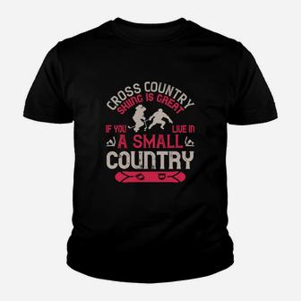 Cross Country Skiing Is Great If You Live In A Small Country Kid T-Shirt - Seseable